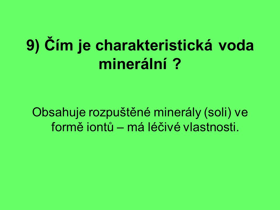 9) Čím je charakteristická voda minerální