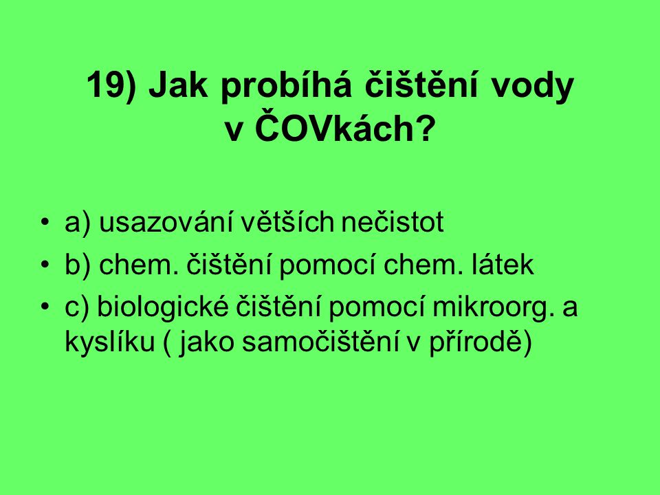 19) Jak probíhá čištění vody v ČOVkách