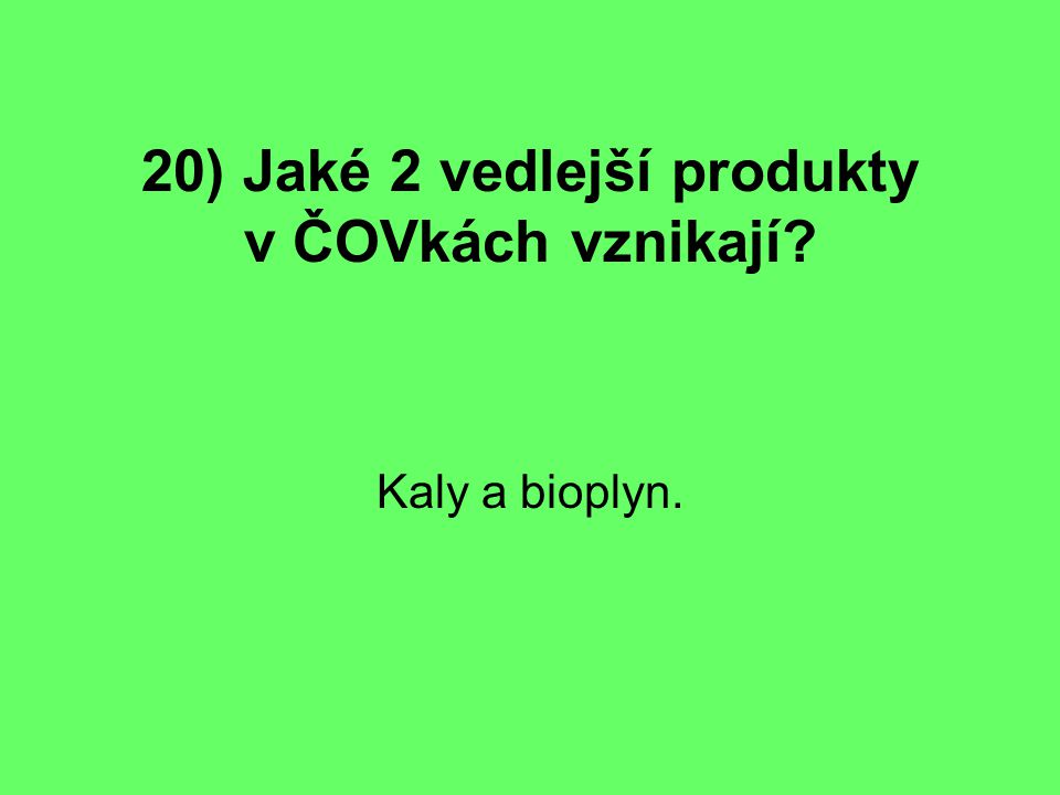 20) Jaké 2 vedlejší produkty v ČOVkách vznikají