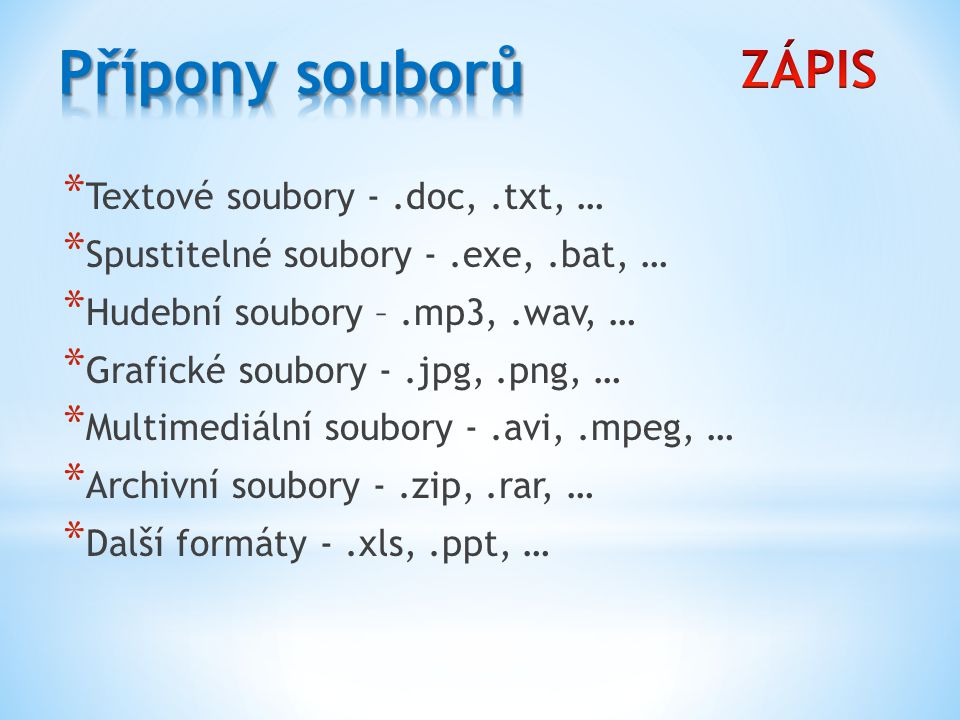 Přípony souborů ZÁPIS Textové soubory - .doc, .txt, …