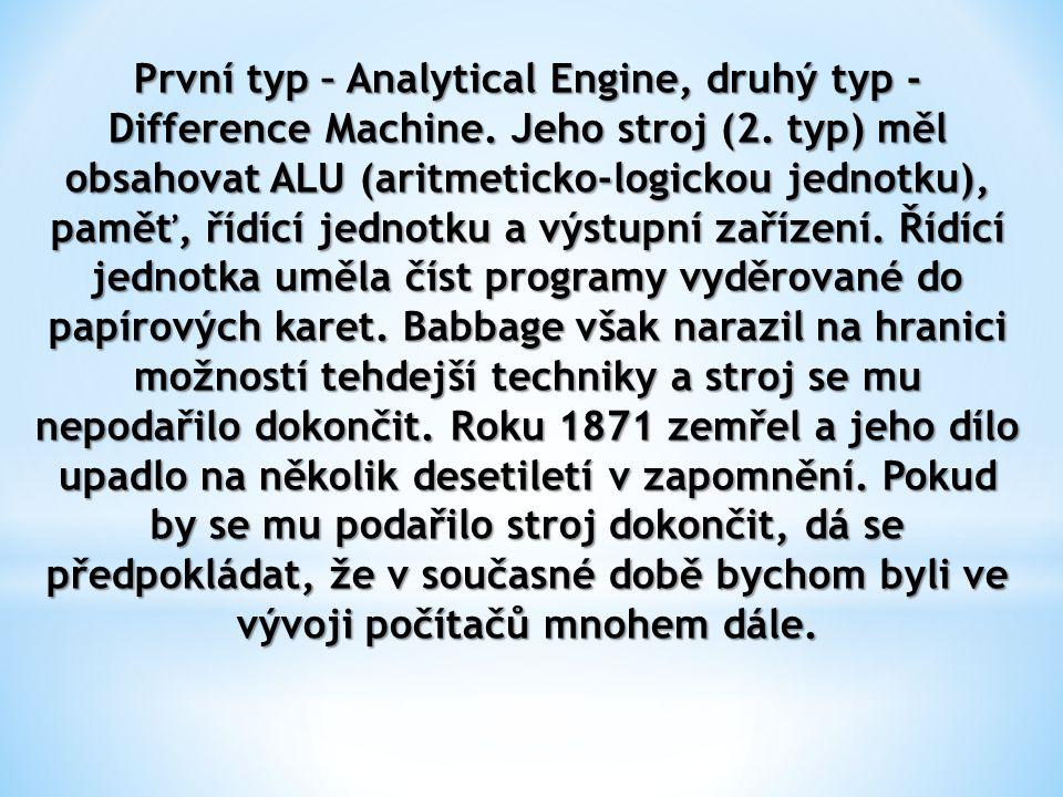 První typ – Analytical Engine, druhý typ - Difference Machine