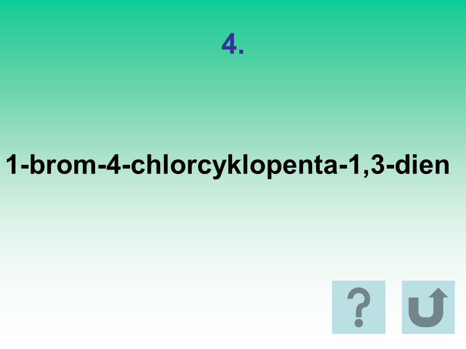 4. 1-brom-4-chlorcyklopenta-1,3-dien