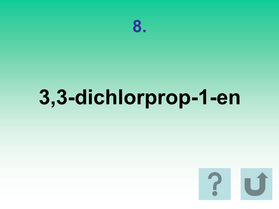 8. 3,3-dichlorprop-1-en