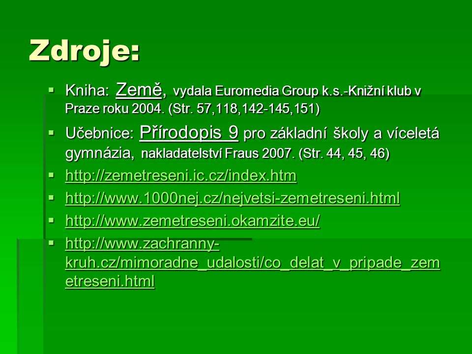 Zdroje: Kniha: Země, vydala Euromedia Group k.s.-Knižní klub v Praze roku (Str. 57,118, ,151)