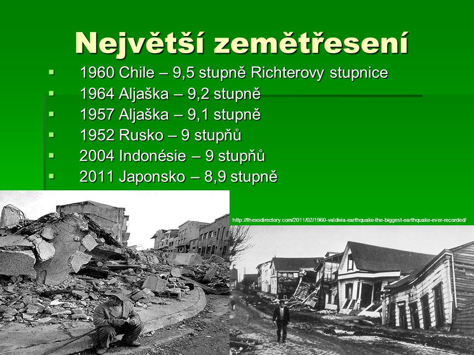 Největší zemětřesení 1960 Chile – 9,5 stupně Richterovy stupnice