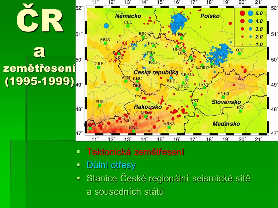 ČR a zemětřesení ( ) Tektonická zemětřesení Důlní otřesy