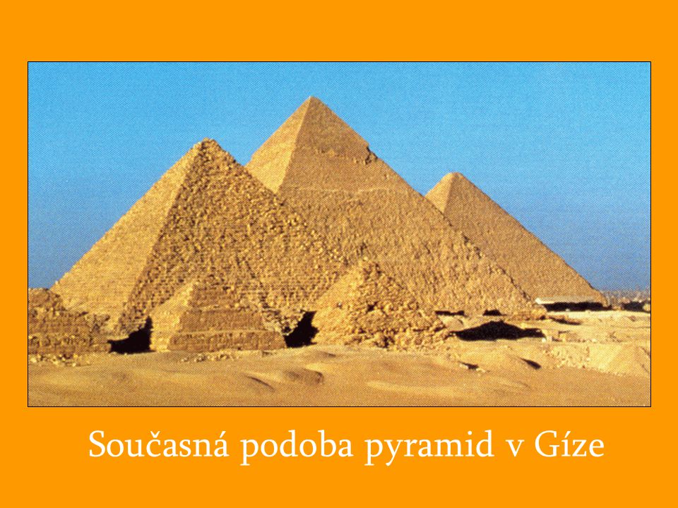 Současná podoba pyramid v Gíze