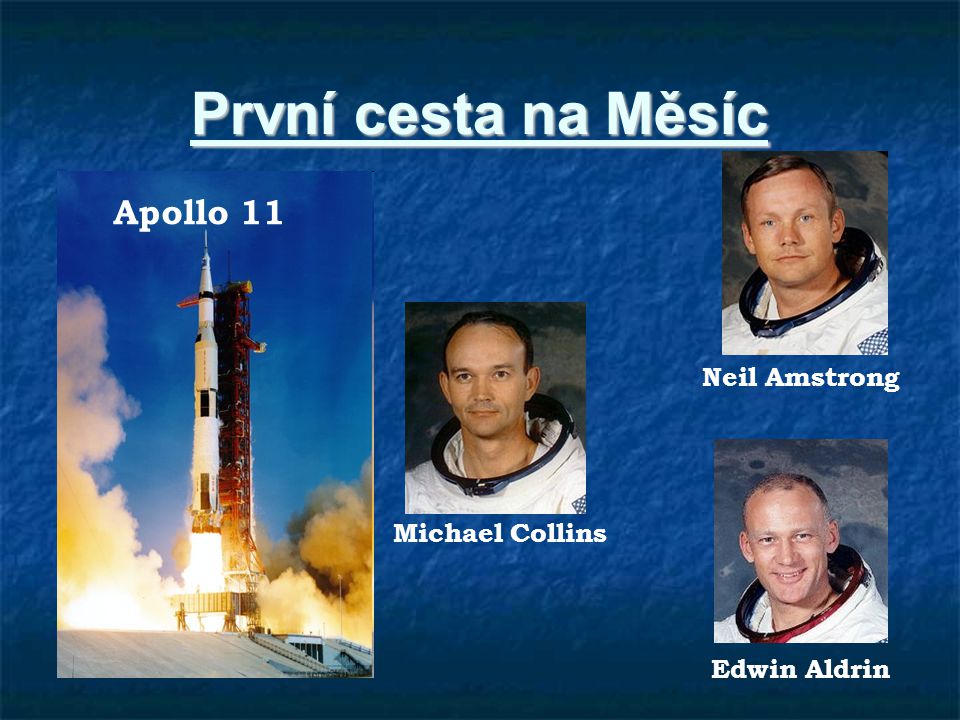 První cesta na Měsíc Apollo 11 Neil Amstrong Michael Collins