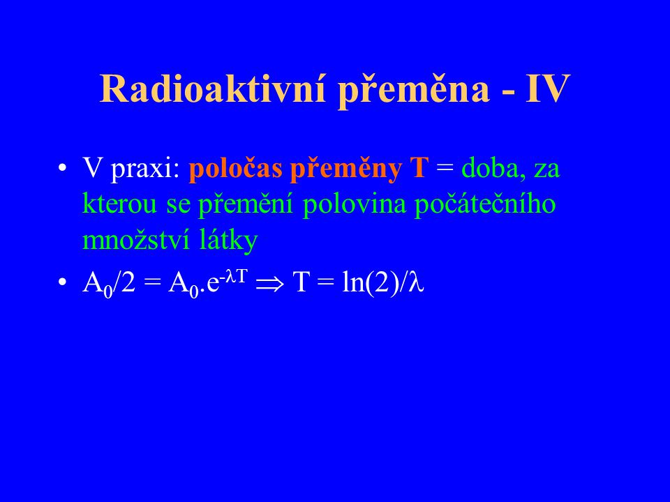 Radioaktivní přeměna - IV