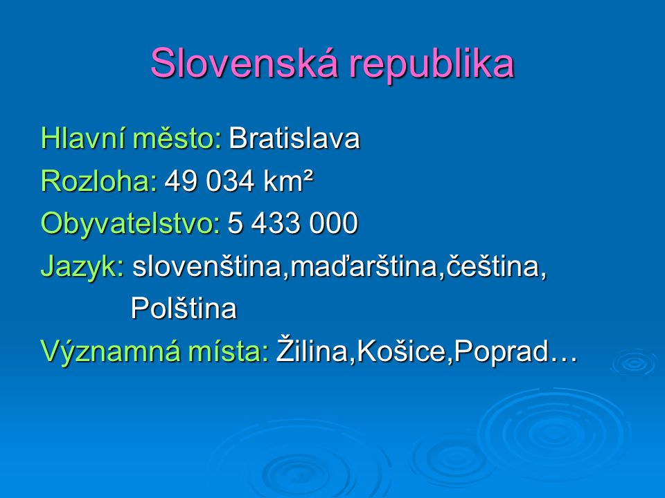 Slovenská republika Hlavní město: Bratislava Rozloha: km²
