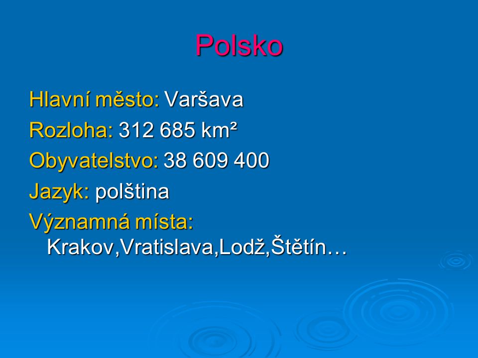 Polsko Hlavní město: Varšava Rozloha: km²