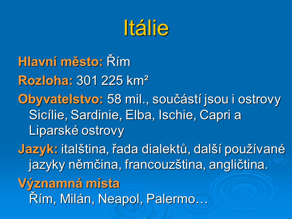 Itálie Hlavní město: Řím Rozloha: km²