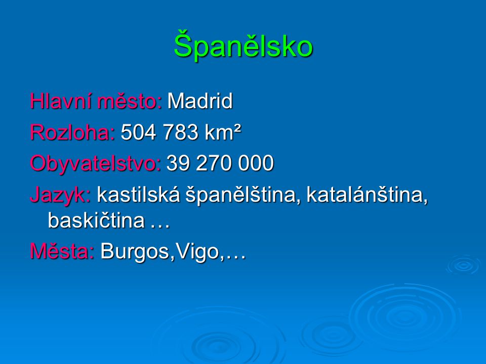 Španělsko Hlavní město: Madrid Rozloha: km²