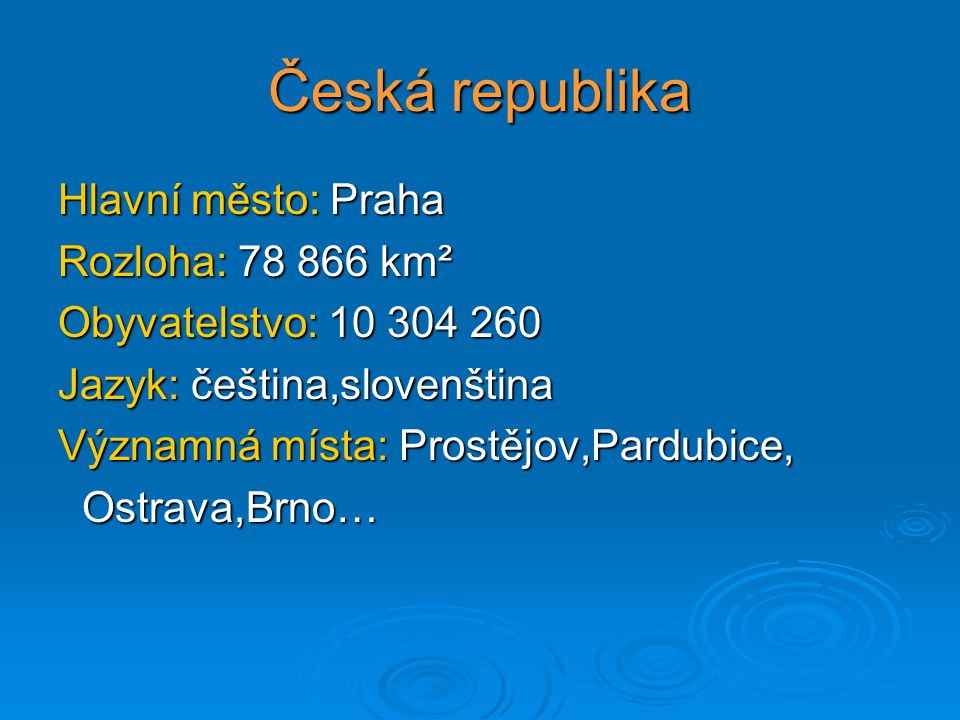 Česká republika Hlavní město: Praha Rozloha: km²