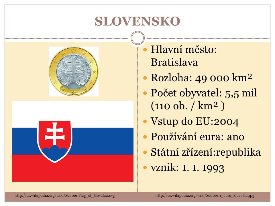 SLOVENSKO Hlavní město: Bratislava Rozloha: km²