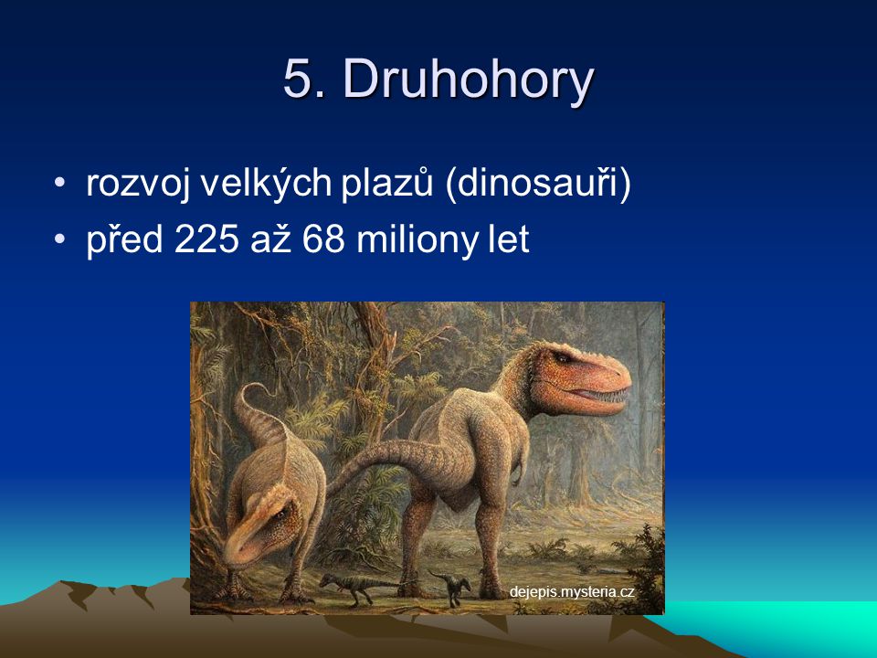 5. Druhohory rozvoj velkých plazů (dinosauři)