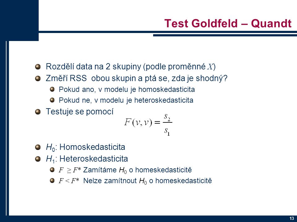 Test Goldfeld – Quandt Rozdělí data na 2 skupiny (podle proměnné X)