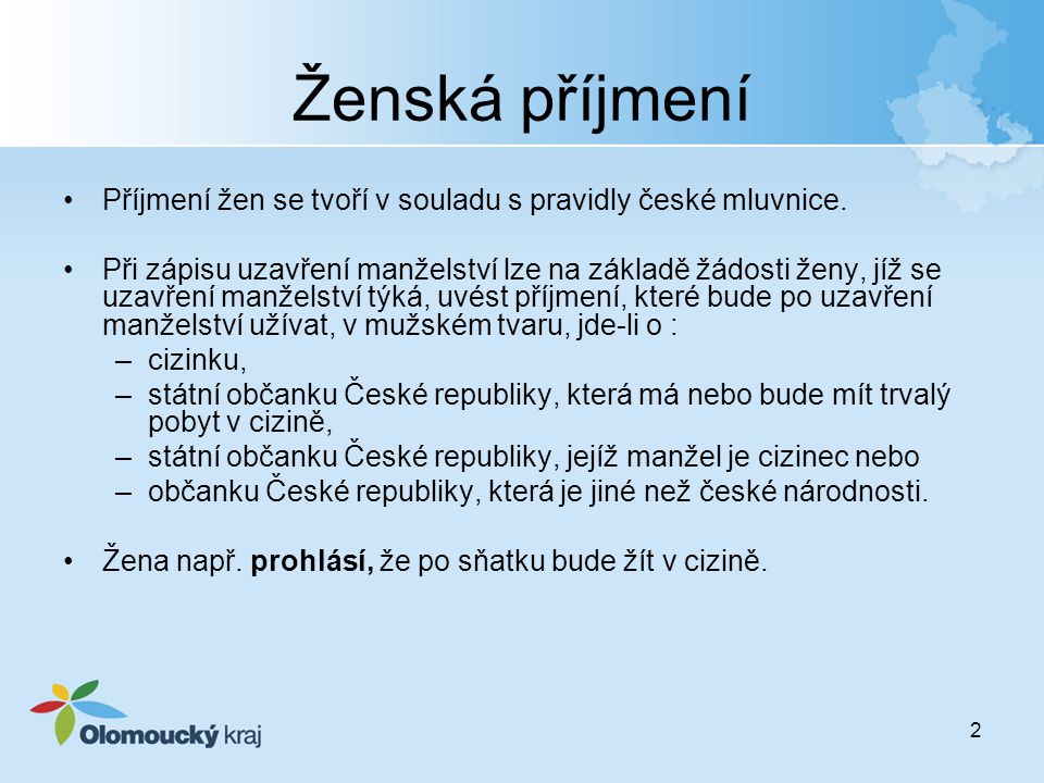 Ženská příjmení Příjmení žen se tvoří v souladu s pravidly české mluvnice.
