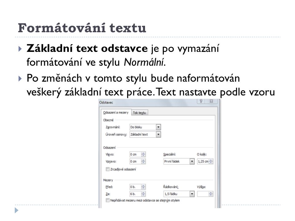 Formátování textu Základní text odstavce je po vymazání formátování ve stylu Normální.