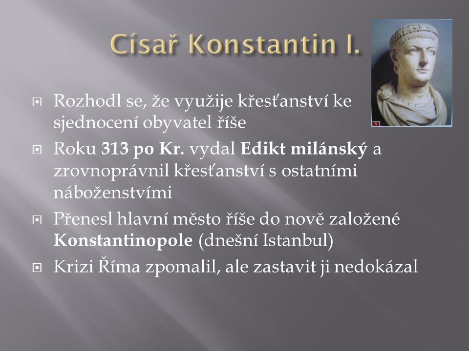 Císař Konstantin I. Rozhodl se, že využije křesťanství ke sjednocení obyvatel říše.