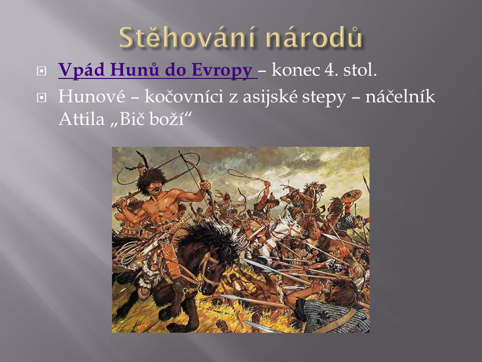 Stěhování národů Vpád Hunů do Evropy – konec 4. stol.