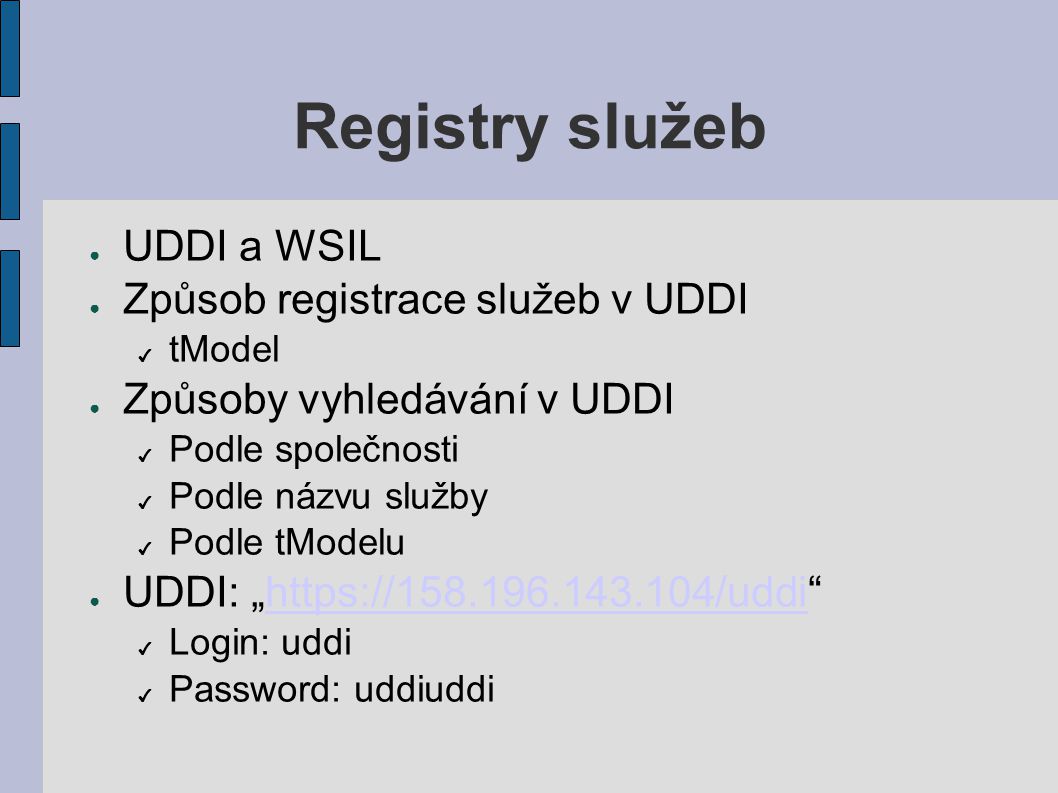 Registry služeb UDDI a WSIL Způsob registrace služeb v UDDI
