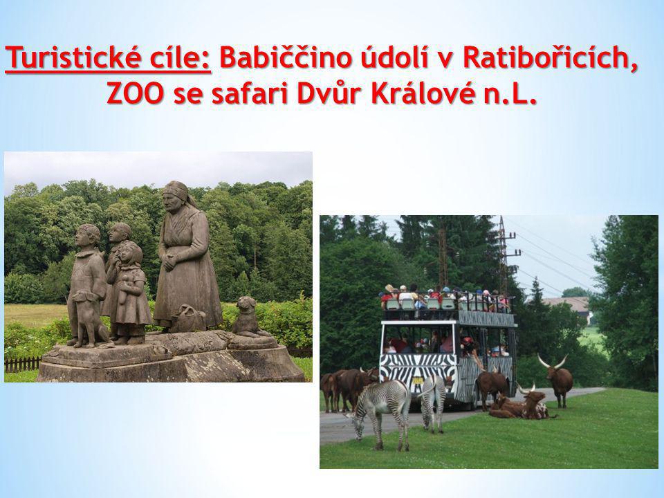 Turistické cíle: Babiččino údolí v Ratibořicích, ZOO se safari Dvůr Králové n.L.