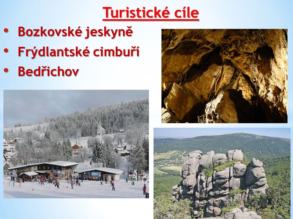 Turistické cíle Bozkovské jeskyně Frýdlantské cimbuří Bedřichov