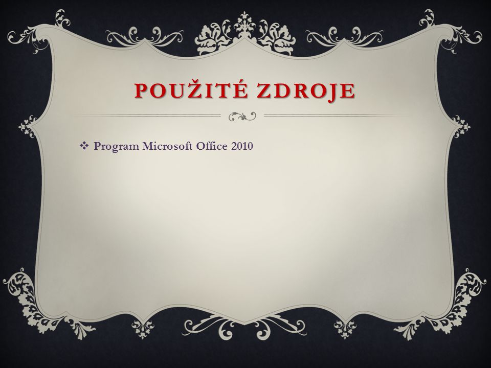 POUŽITÉ ZDROJE Program Microsoft Office 2010