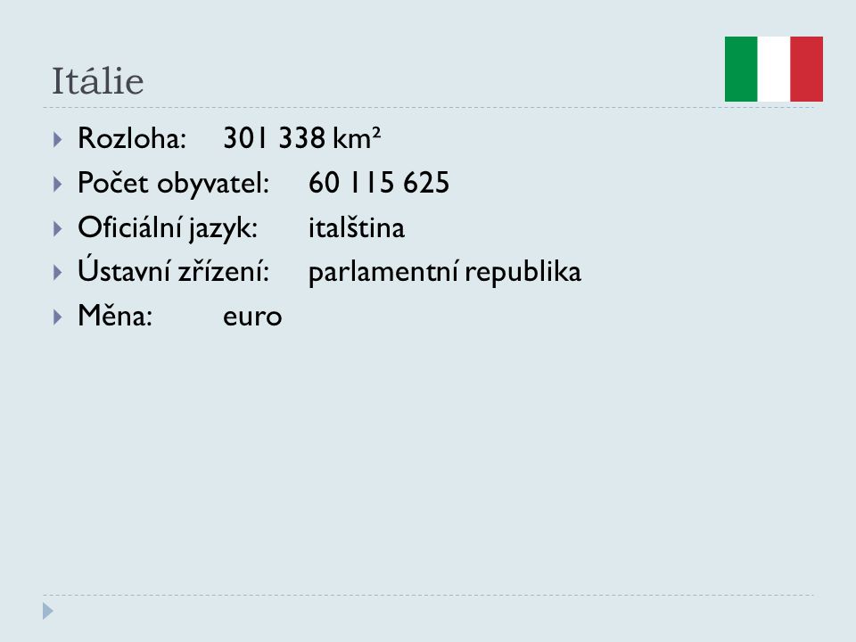 Itálie Rozloha: km² Počet obyvatel: