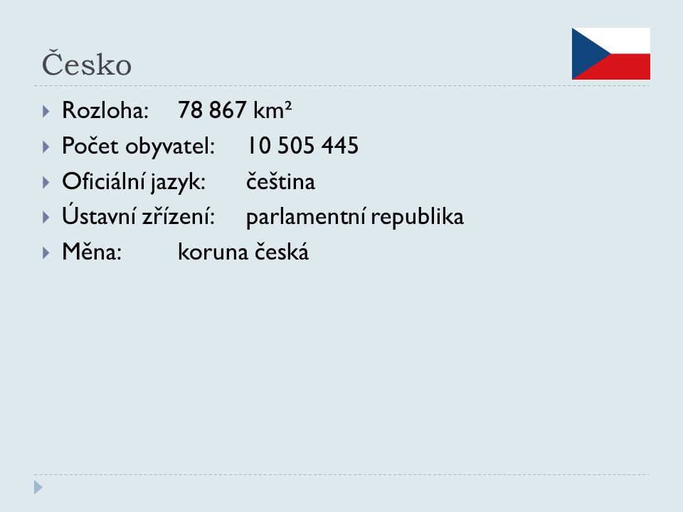 Česko Rozloha: km² Počet obyvatel: