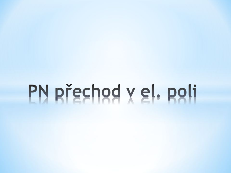 PN přechod v el. poli