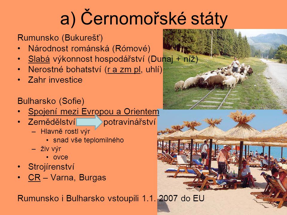 a) Černomořské státy Rumunsko (Bukurešť) Národnost románská (Rómové)