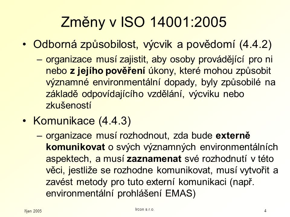 Změny v ISO 14001:2005 Odborná způsobilost, výcvik a povědomí (4.4.2)