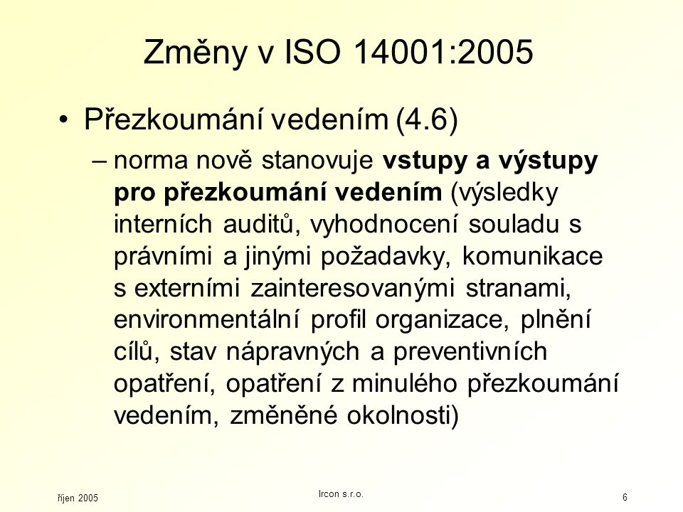 Změny v ISO 14001:2005 Přezkoumání vedením (4.6)