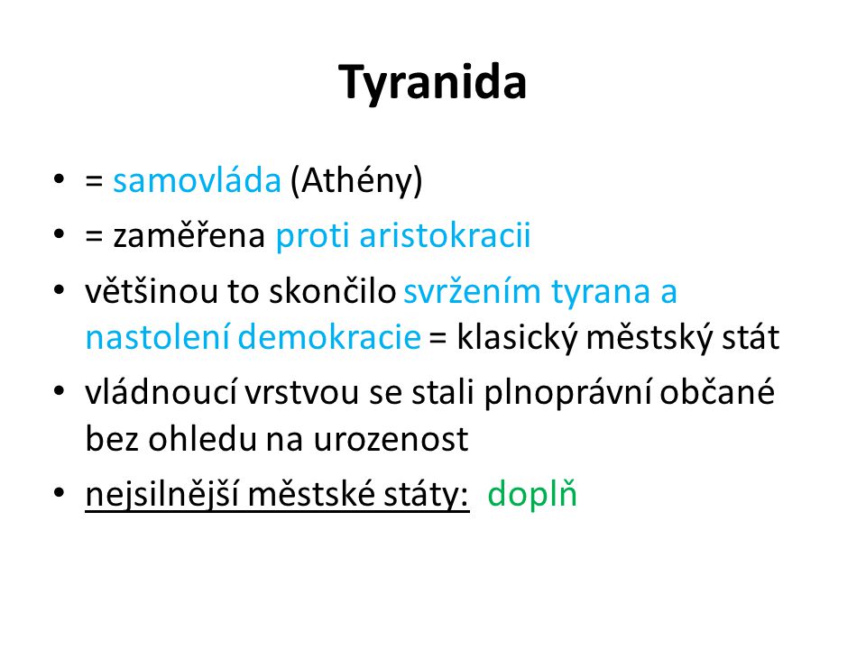 Tyranida = samovláda (Athény) = zaměřena proti aristokracii