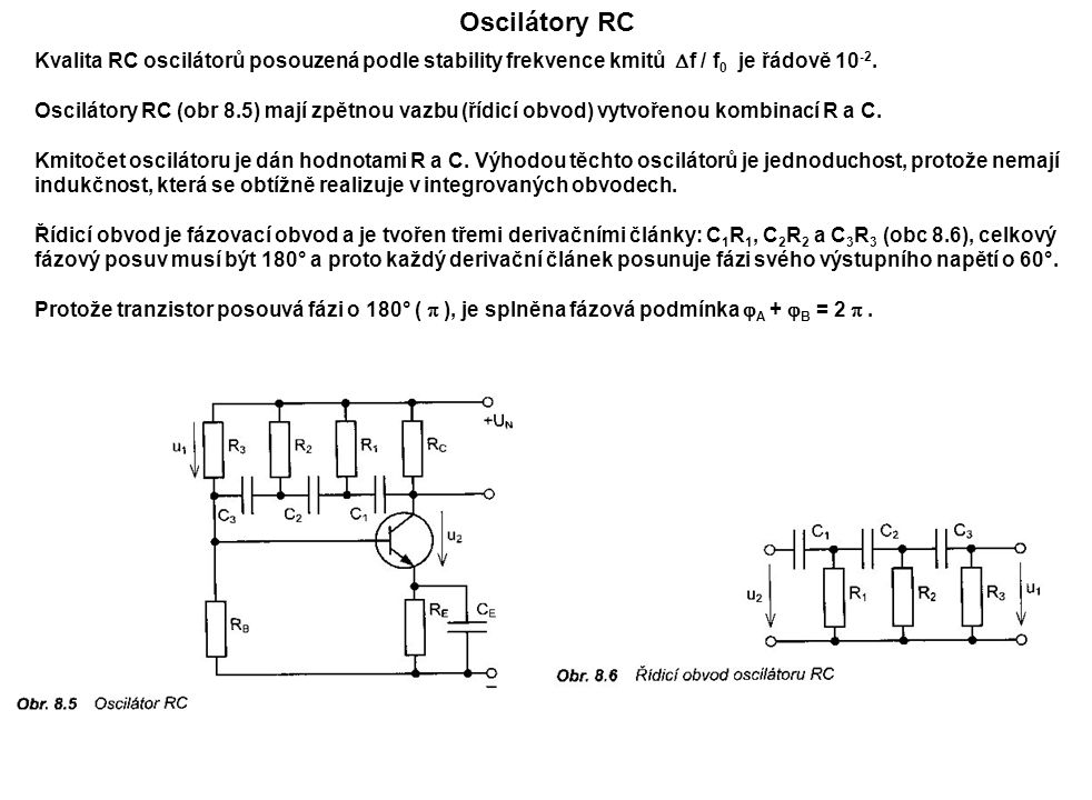 Oscilátory RC Kvalita RC oscilátorů posouzená podle stability frekvence kmitů Df / f0 je řádově