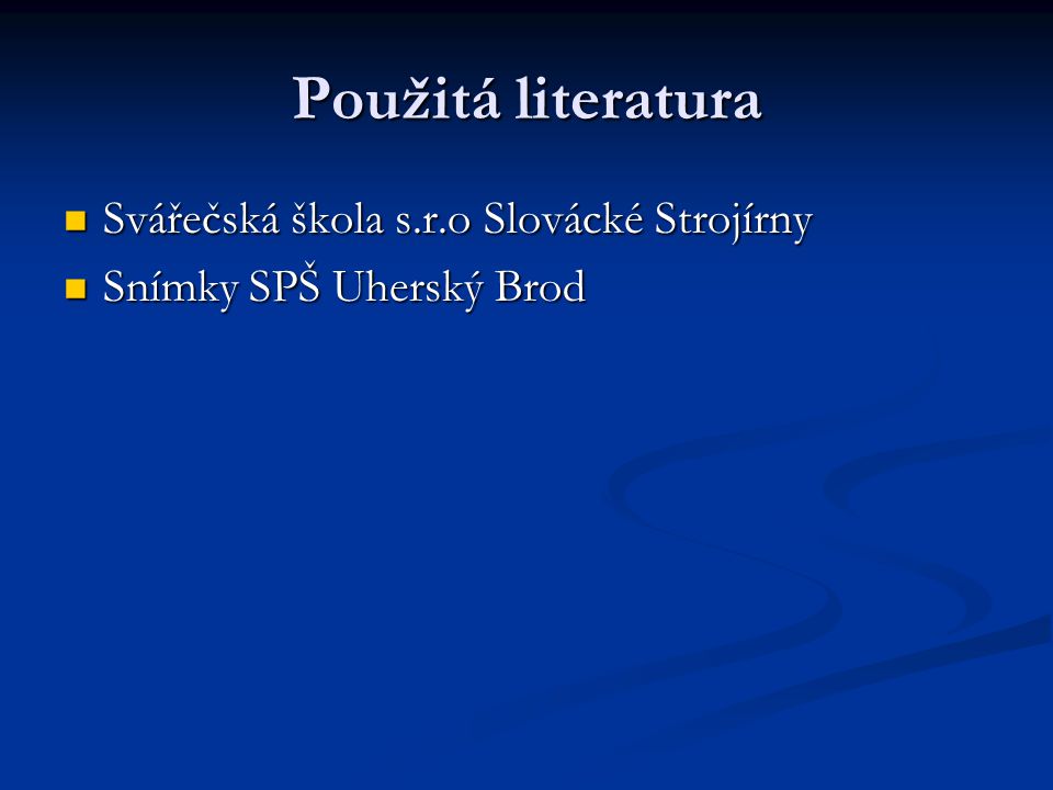 Použitá literatura Svářečská škola s.r.o Slovácké Strojírny