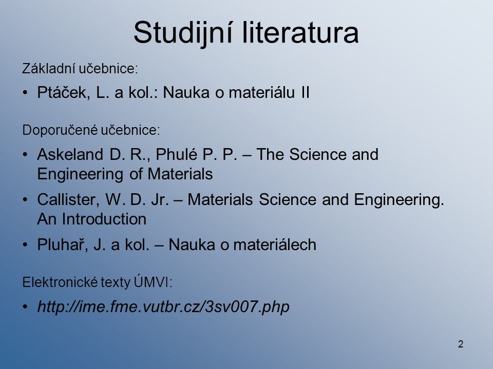 Studijní literatura Ptáček, L. a kol.: Nauka o materiálu II