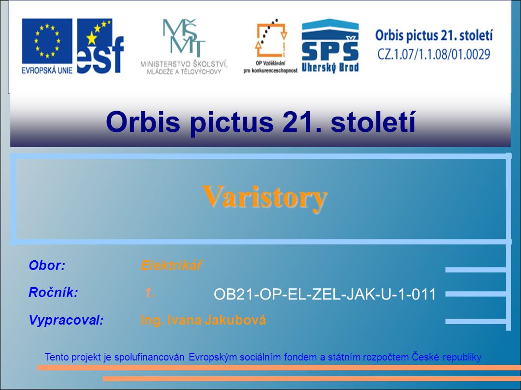 Orbis pictus 21. století Varistory OB21-OP-EL-ZEL-JAK-U-1-011