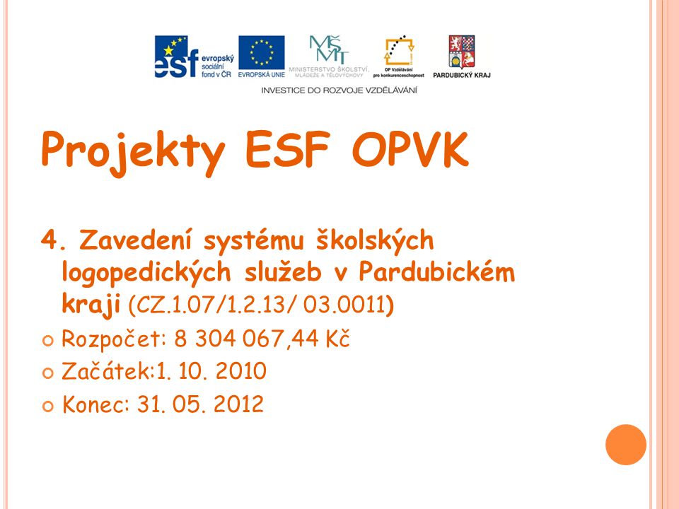 Projekty ESF OPVK 4. Zavedení systému školských logopedických služeb v Pardubickém kraji (CZ.1.07/1.2.13/ )