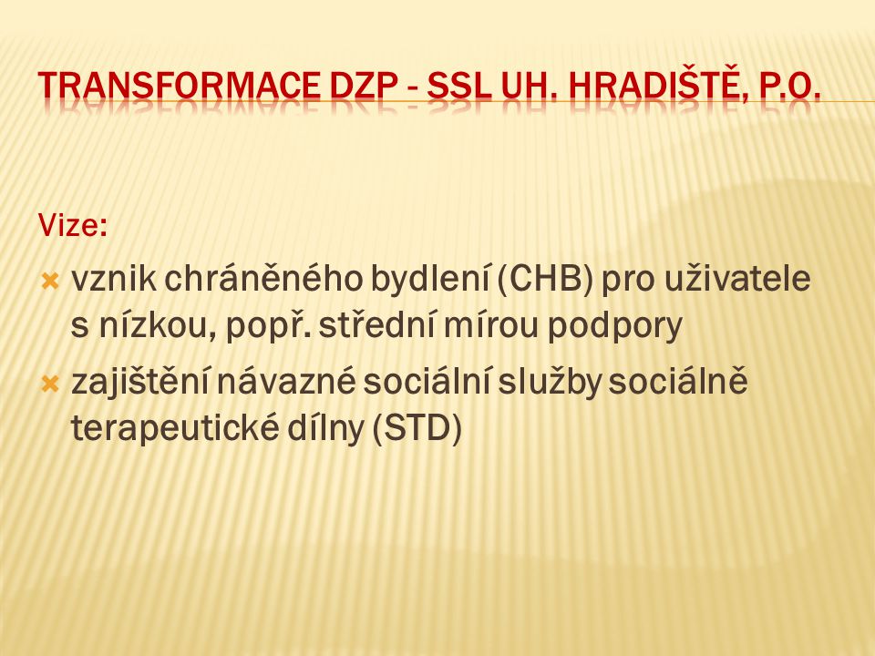TRANSFORMACE DZP - SSL UH. HRADIŠTĚ, p.o.