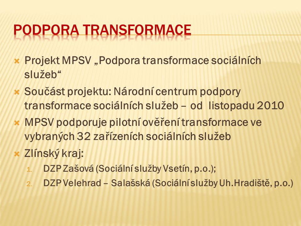 Podpora transformace Projekt MPSV „Podpora transformace sociálních služeb