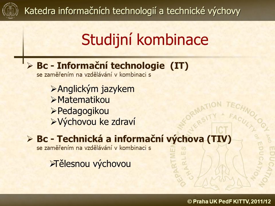 Studijní kombinace Bc - Informační technologie (IT) se zaměřením na vzdělávání v kombinaci s.