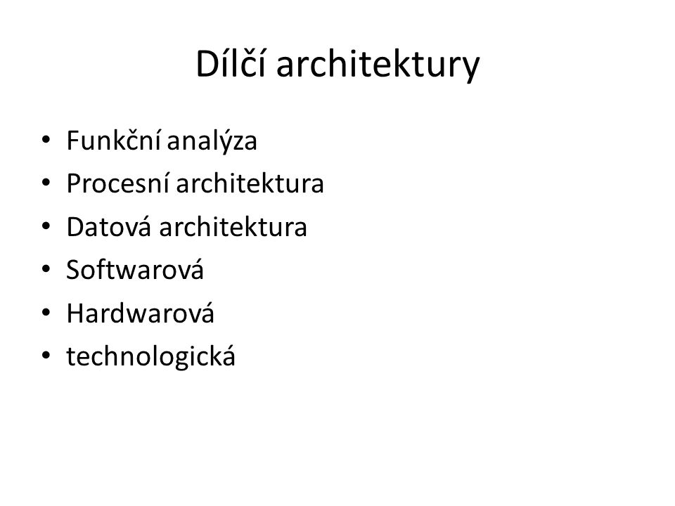 Dílčí architektury Funkční analýza Procesní architektura