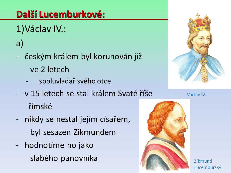 Další Lucemburkové: Václav IV.: českým králem byl korunován již