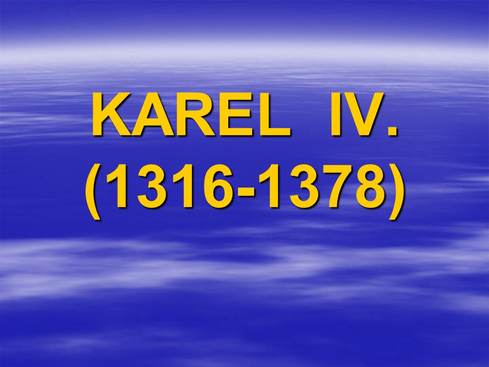 KAREL IV. ( )