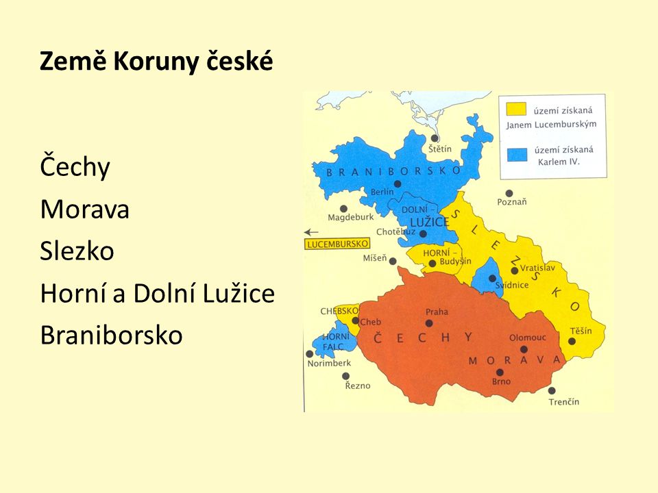 Země Koruny české Čechy Morava Slezko Horní a Dolní Lužice Braniborsko