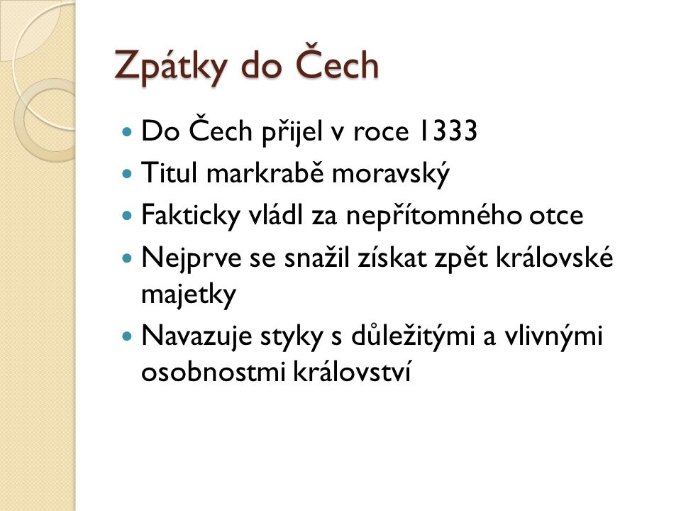 Zpátky do Čech Do Čech přijel v roce 1333 Titul markrabě moravský
