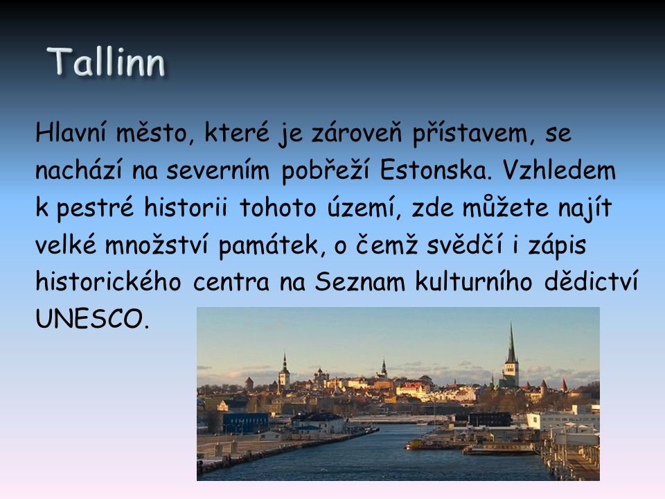 Tallinn Hlavní město, které je zároveň přístavem, se